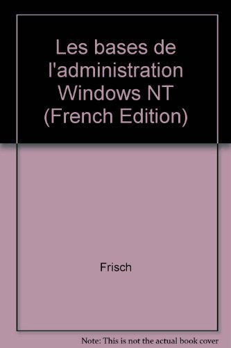 Beispielbild fr Les Bases De L'administration Windows Nt zum Verkauf von RECYCLIVRE