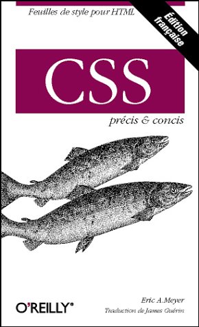 CSS prÃ©cis et concis, Ã©dition franÃ§aise (9782841771561) by Meyer, Eric A.; GuÃ©rin, James