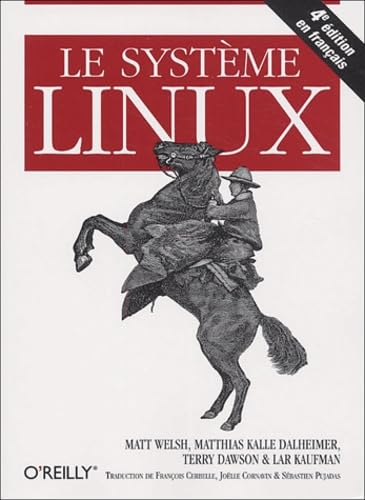 Le SystÃ¨me Linux (9782841772414) by Welsh, Matt; Kalle Dalheimer, Matthias; Dawson, Terry; Kaufman, Lar