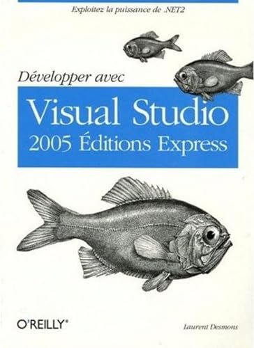 9782841773855: Dvelopper avec Visual Studio 2005 Editions Express (Editions O'Reilly)