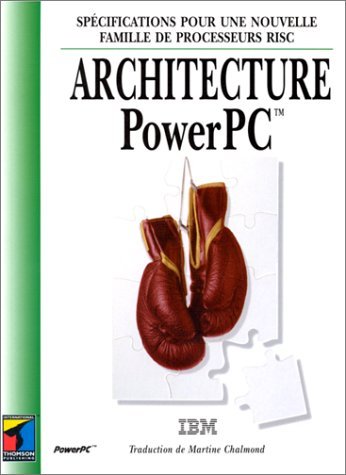 Stock image for Architecture Power Pc - Spcifications Pour Une Nouvelle Famille De Processeurs Risc for sale by La bataille des livres