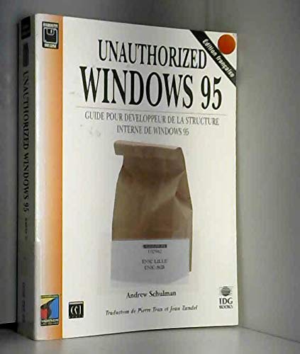 9782841800124: Unauthorized Windows 95. Guide Pour Developpeur De La Structure Interne De Windows 95