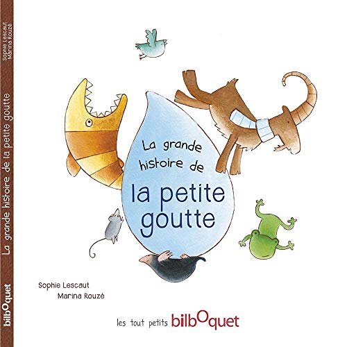Beispielbild fr La Grande Histoire De La Petite Goutte zum Verkauf von RECYCLIVRE
