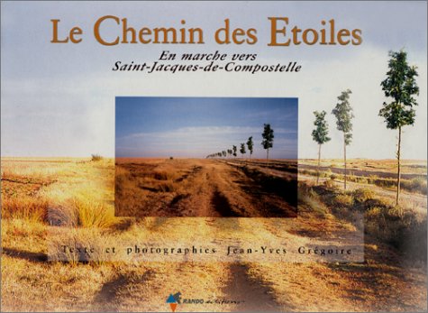 Stock image for Le Chemin des Etoiles : En marche vers Saint-Jacques-de-Compostelle for sale by Ammareal