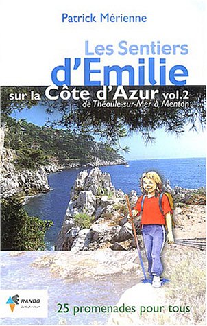 Stock image for Les sentiers d'Emilie sur la Cte d'Azur: Volume 2, De Thoule-sur-Mer  Menton for sale by Ammareal