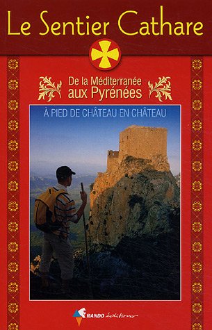 Beispielbild fr Sentier Cathare: De la M diterran e aux Pyr n es, Guide pratique zum Verkauf von Goldstone Books