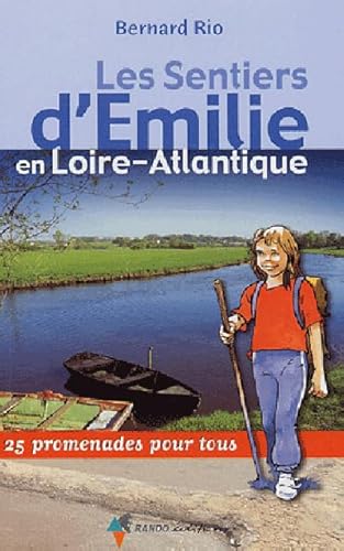 Imagen de archivo de Les Sentiers d'Emilie en Loire-Atlantique : 25 promenades pour tous a la venta por medimops