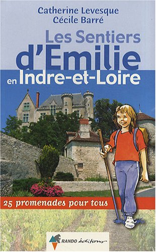 9782841822775: Les sentiers d'Emilie en Indre-et-Loire: 25 promenades pour tous