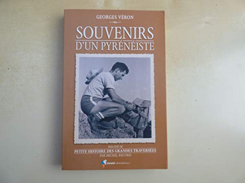 Beispielbild fr Souvenirs D'un Pyrniste. Petite Histoire Des Grandes Traverses zum Verkauf von RECYCLIVRE