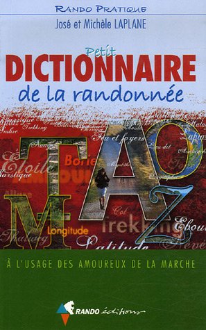 Beispielbild fr Petit dictionnaire de la randonne : A l'usage des amoureux de la marche zum Verkauf von Ammareal