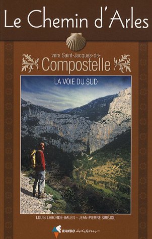 Beispielbild fr Le chemin d'Arles vers Saint-Jacques de Compostelle. La voie du Sud. zum Verkauf von Loc Simon