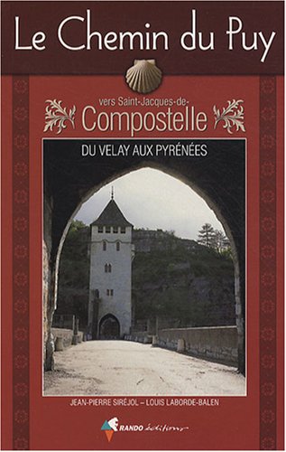 9782841823796: Le Chemin du Puy vers Saint-Jacques-de-Compostelle: Guide pratique du plerin