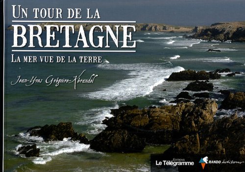 Stock image for Un tour de la Bretagne : La mer vue de la terre for sale by Ammareal