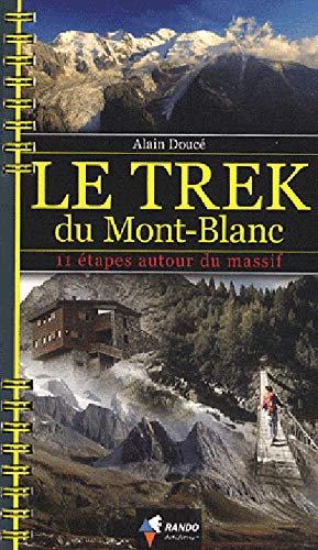 Beispielbild fr Le trek du Mont-Blanc : 11 tapes autour du massif zum Verkauf von medimops