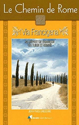 9782841824298: Chemin de Rome (Le) Via Francigena: Via Francigena : guide pratique du plerin (CHEMIN DE L'HISTOIRE)