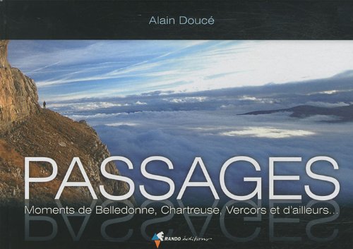 9782841824663: Passages : Moments de Belledonne, Chartreuse, Vercors et d'ailleurs...