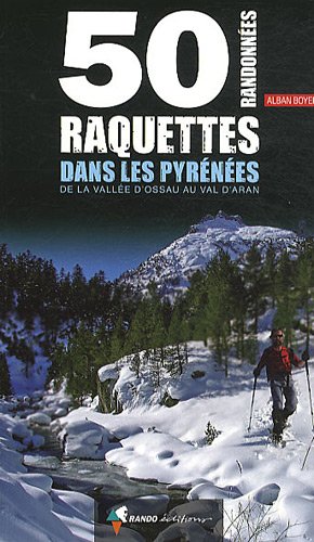 9782841824670: 50 randonnes raquettes dans les Pyrnes : De la valle d'Ossau au Val d'Aran