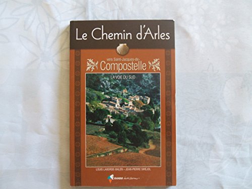 Beispielbild fr LE CHEMIN D'ARLES VERS SAINT-JACQUES-DE-COMPOSTELLE-NED zum Verkauf von medimops