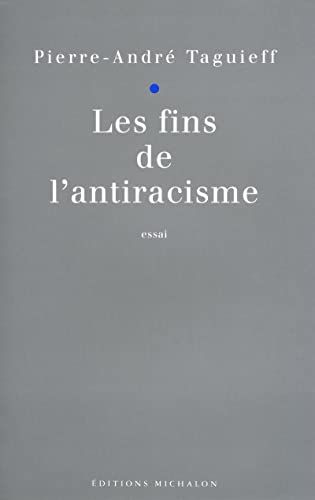 9782841860012: Les fins de l'antiracisme: Essai (Ides et controverses)