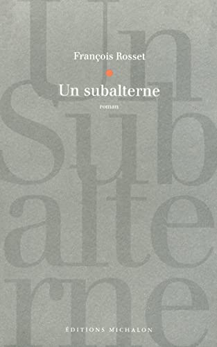 Beispielbild fr Un subalterne. Roman zum Verkauf von Librairie La MASSENIE  MONTOLIEU