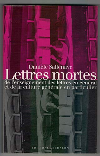 Stock image for Lettres Mortes De L'enseignement Des Lettres En Gnral et De La Culture Gnrale En Particulier for sale by Librairie Ancienne Ren Vernet