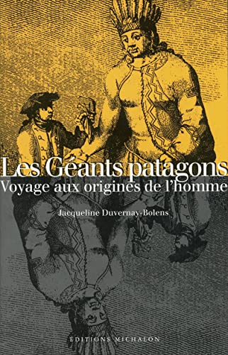 Stock image for Le Geants Patagon: Voyage Aux Origines De L'Homme for sale by gearbooks