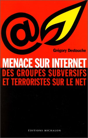 Stock image for MENACE SUR INTERNET. Des groupes subversifs et terroristes sur le net for sale by secretdulivre