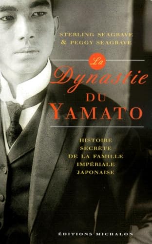 Imagen de archivo de LA DYNASTIE DU YAMATO. L'HISTOIRE SECRETE DE LA FAMILLE IMPERIALE JAPONAISE a la venta por Ammareal