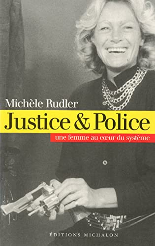 JUSTICE ET POLICE. UNE FEMME AU COEUR DU SYSTEME