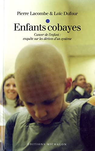 Imagen de archivo de Enfants cobayes : cancer de l'enfant, enqute sur les drives d'un systme a la venta por LeLivreVert