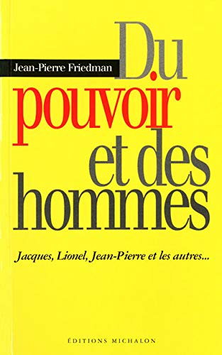 Stock image for Du pouvoir et des hommes : Jacques, Lionel, Jean-Pierre et les autres. for sale by Ammareal