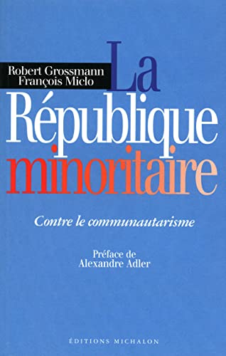 Beispielbild fr La Rpublique minoritaire : Contre le communautarisme zum Verkauf von Ammareal
