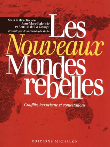 9782841862481: Les nouveaux mondes rebelles: Conflits, terrorisme et contestations