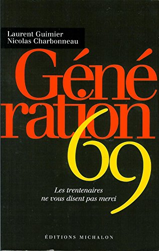 Imagen de archivo de Gnration 69 : Les trentenaires ne vous disent pas merci a la venta por Librairie Th  la page