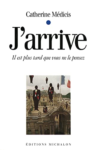 Stock image for J'ARRIVE ; IL EST PLUS TARD QUE VOUS NE LE PENSEZ for sale by VILLEGAS