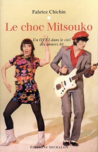 Beispielbild fr Le choc Mitsouko: un ovni dans le ciel des ann es 80 zum Verkauf von WorldofBooks