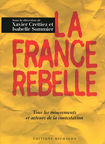 Beispielbild fr La France rebelle : Tous les mouvements et acteurs de la contestation zum Verkauf von Ammareal