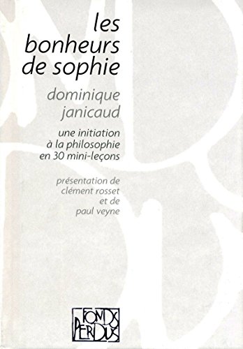 Beispielbild fr Les Bonheurs De Sophie : Une Initiation  La Philosophie En 30 Mini-leons zum Verkauf von RECYCLIVRE