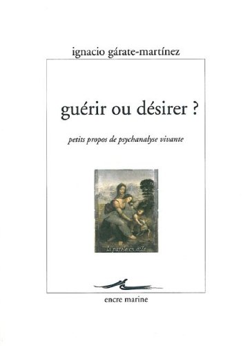 Beispielbild fr Gurir ou dsirer ? : Petits propos de psychanalyse vivante zum Verkauf von medimops