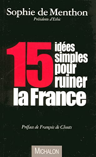 Beispielbild fr 15 ides simples pour ruiner la France zum Verkauf von Librairie Christian Chaboud