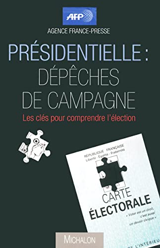 Stock image for Prsidentielle : dpches de campagne : Les cls pour comprendre l'lection for sale by medimops