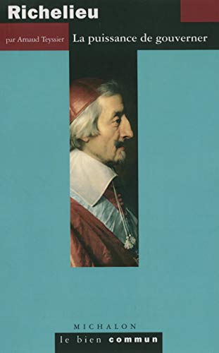 Stock image for Richelieu: La puissance de gouverner for sale by Ammareal