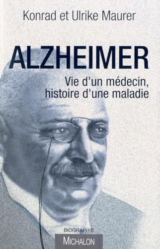 Beispielbild fr Alzheimer : Vie d'un mdecin, histoire d'une maladie zum Verkauf von medimops