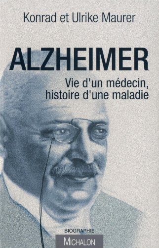 9782841864041: Alzheimer: Vie d'un mdecin, histoire d'une maladie