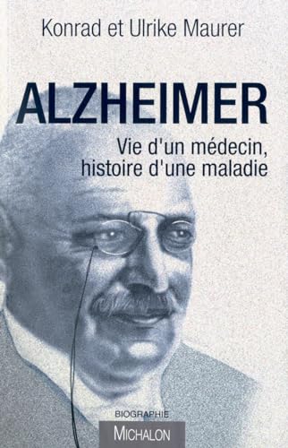 9782841864041: Alzheimer. Vie d'un Medecin, Histoire d'une Maladie