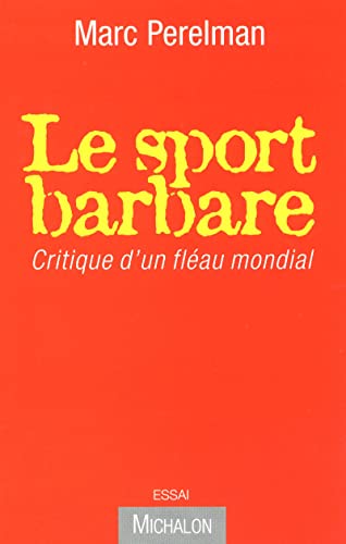 Beispielbild fr Le sport barbare : Critique d'un flau mondial zum Verkauf von medimops