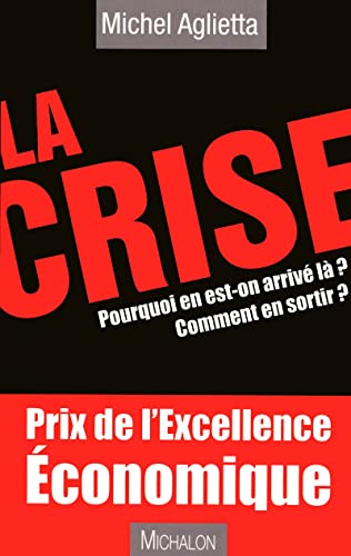 La crise pourquoi en est - on arrivÃ© la ? comment en sortir? (9782841864775) by Aglietta, Michel