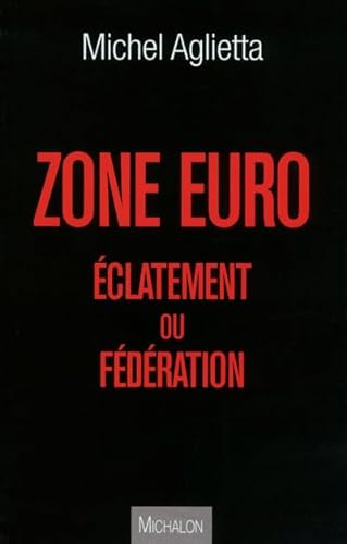 Imagen de archivo de Zone Euro : Eclatement ou fdration a la venta por medimops