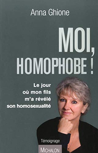 Beispielbild fr Moi, homophobe ! Le jour o mon fils m'a rvl son homosexualit zum Verkauf von Ammareal