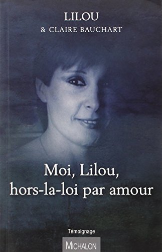 Beispielbild fr Moi Lilou, hors-la-loi par amour zum Verkauf von WorldofBooks